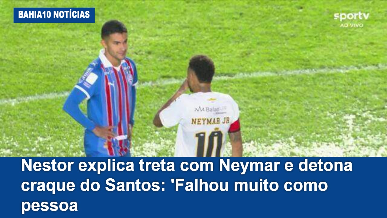 Nestor explica treta com Neymar.